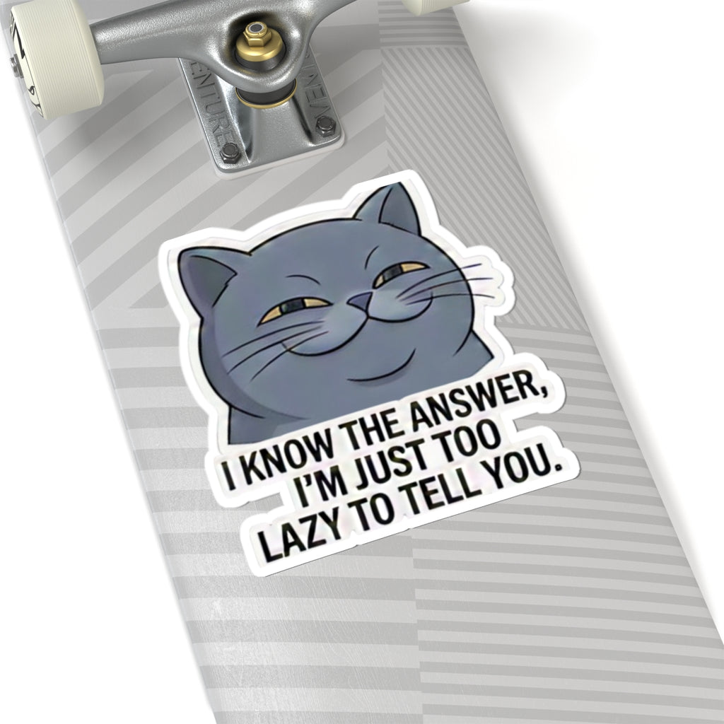Smug Grey Cat I Know The Answer I'm Just Too Lazy To Tell You Sticker | Kiss-Cut Sticker