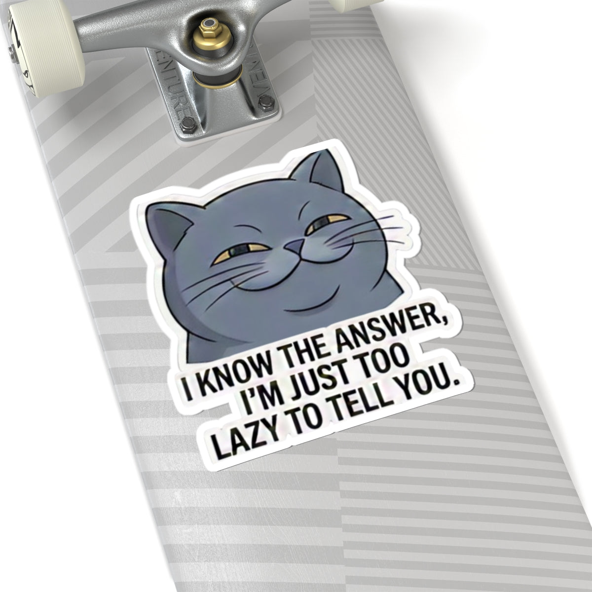 Smug Grey Cat I Know The Answer I'm Just Too Lazy To Tell You Sticker | Kiss-Cut Sticker