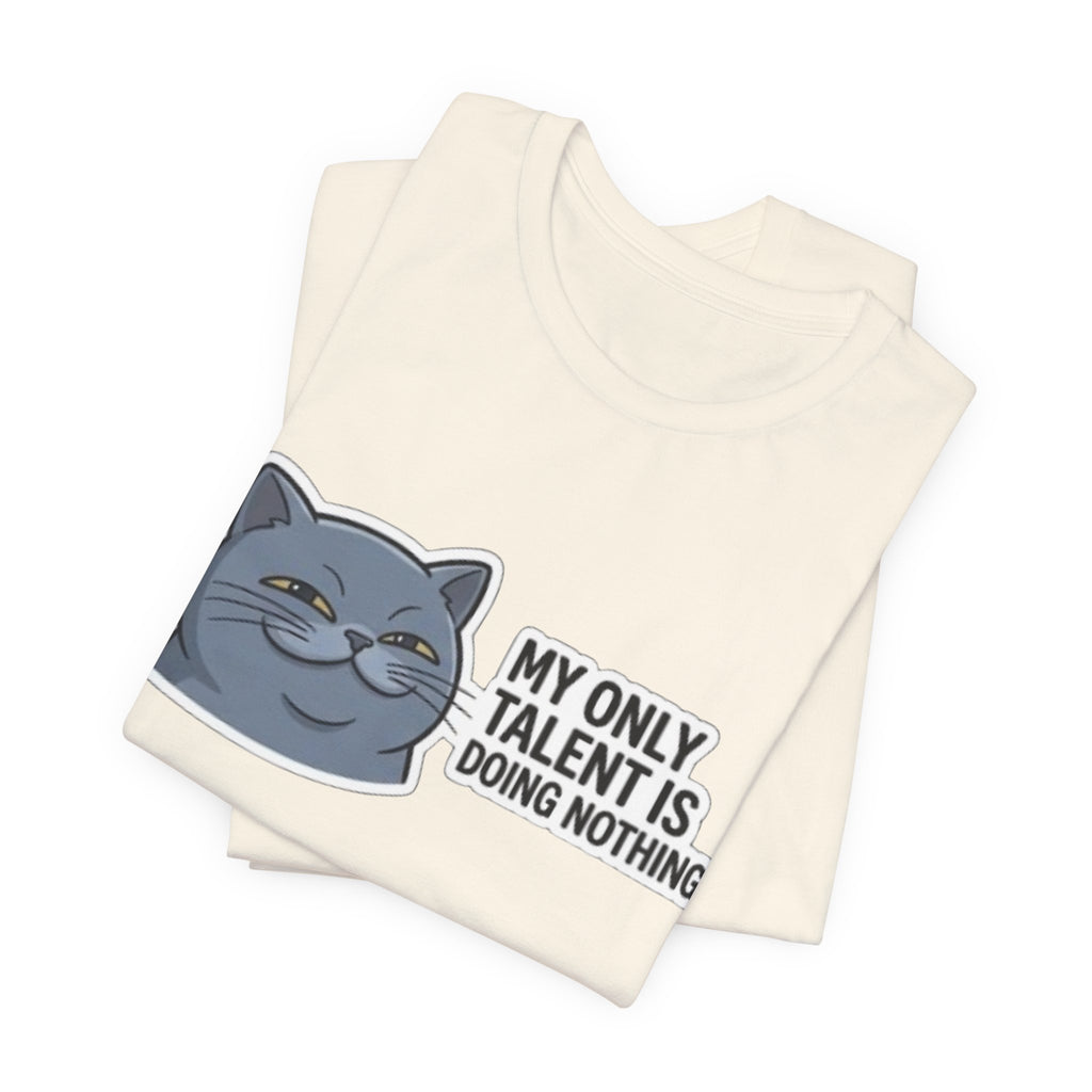 My Only Talent Is Doing Nothing cat tee | Funny Cat T-Shirt