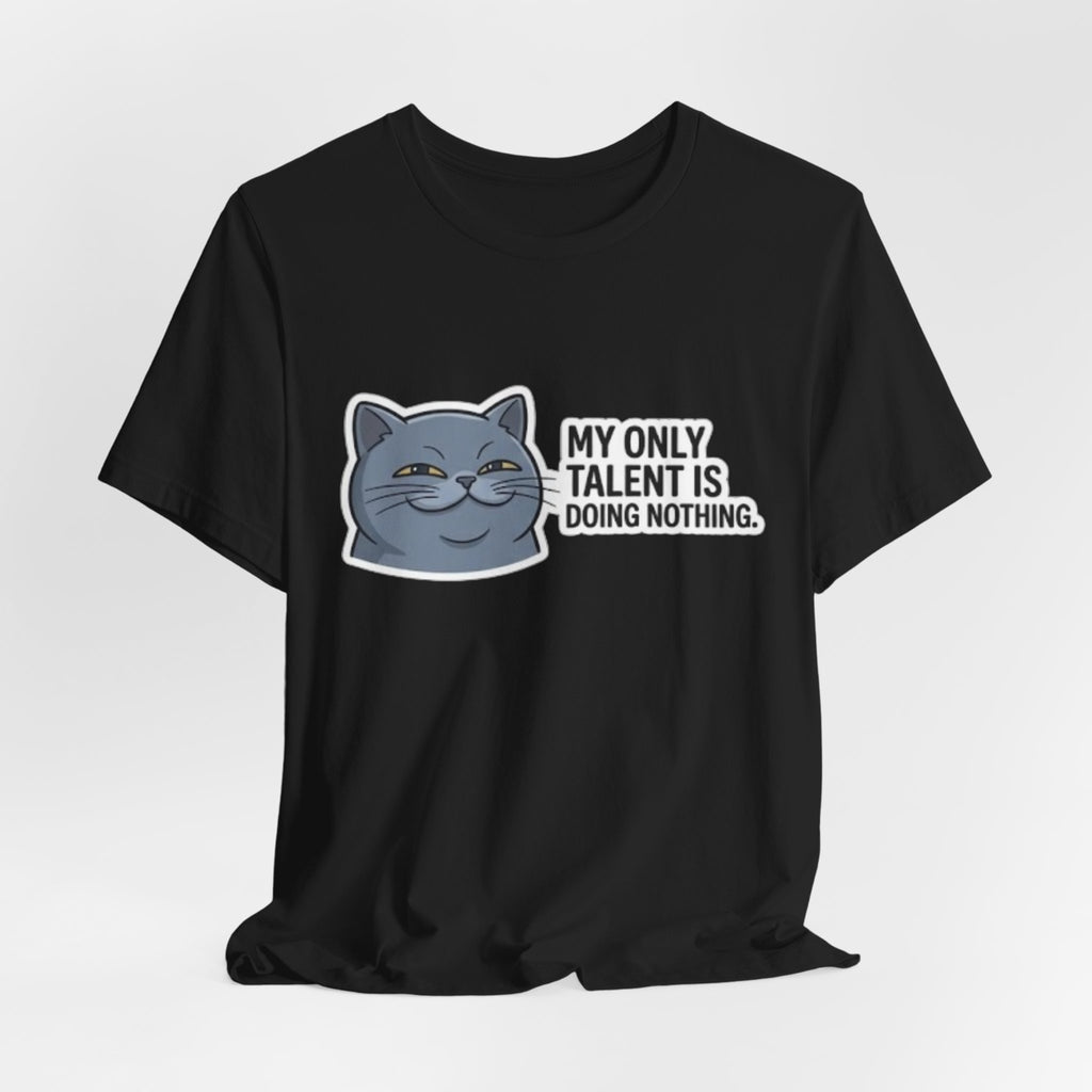 My Only Talent Is Doing Nothing cat tee | Funny Cat T-Shirt