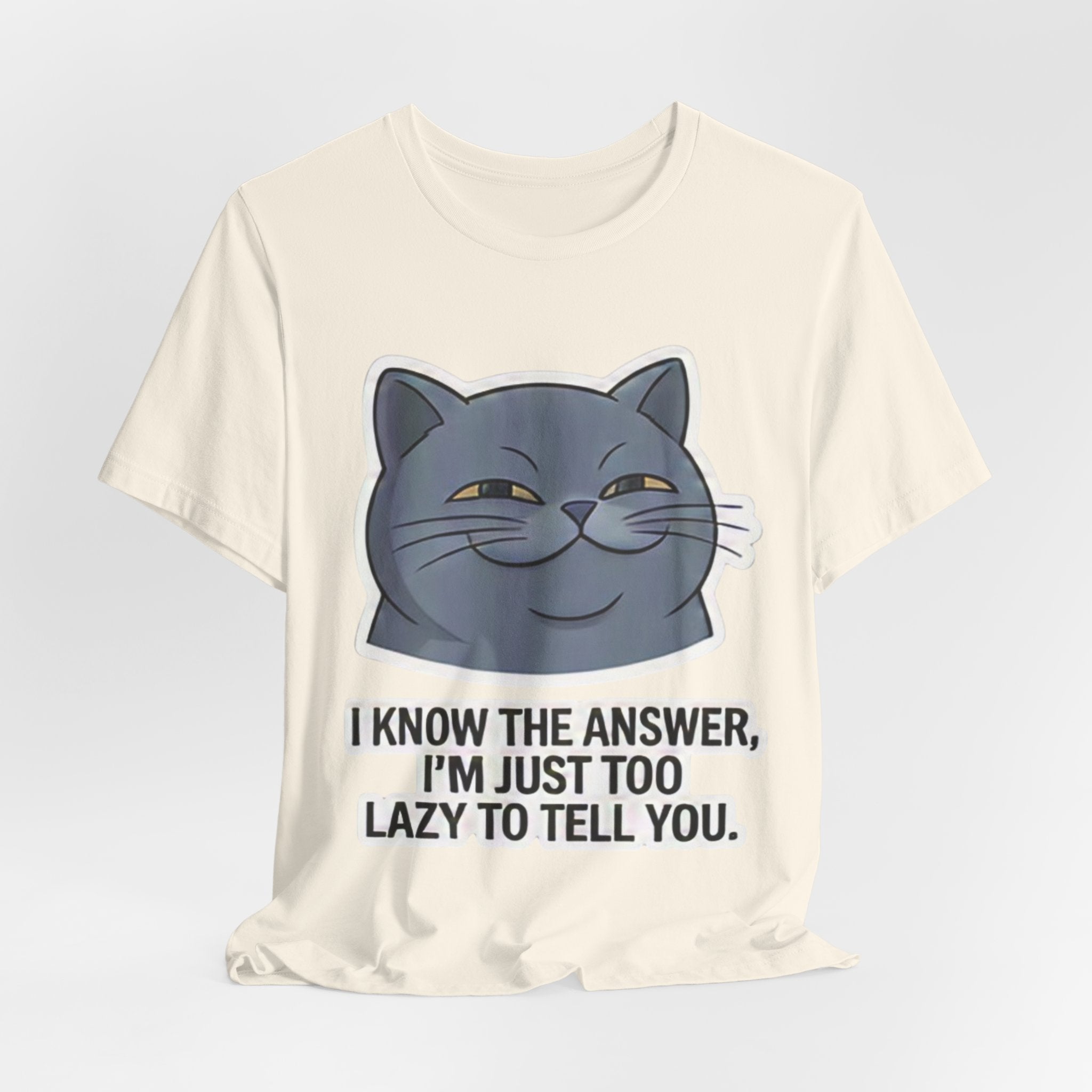 Smirking Cat Face I Know The Answer I'm Just Too Lazy To Tell You Tee