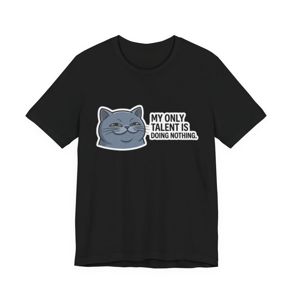 My Only Talent Is Doing Nothing cat tee | Funny Cat T-Shirt