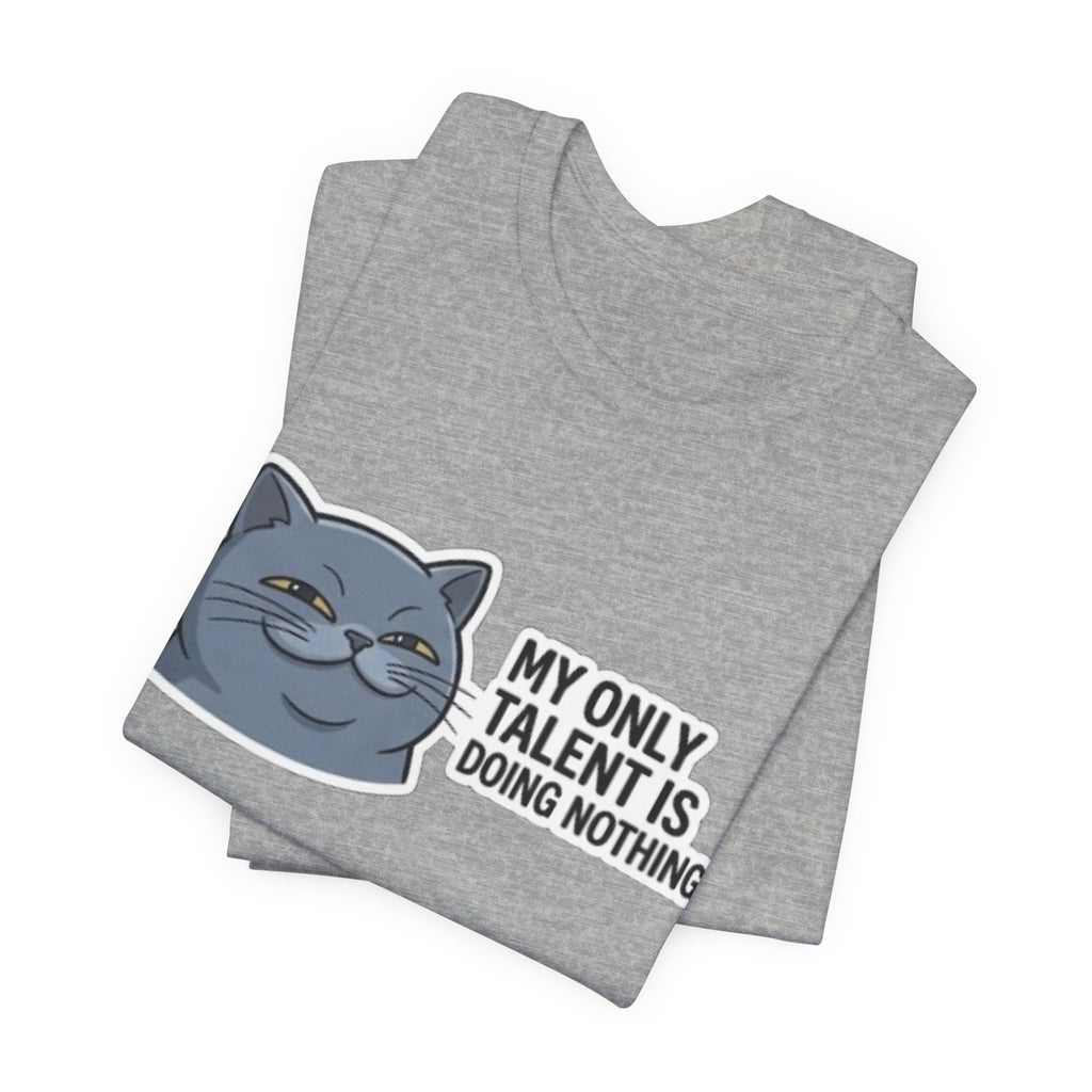 My Only Talent Is Doing Nothing cat tee | Funny Cat T-Shirt