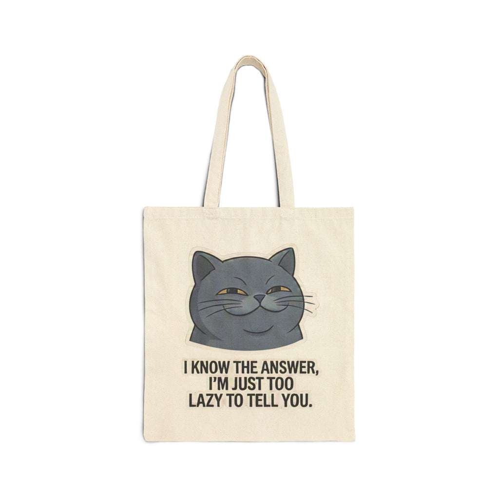Smirking Cat with Quote tote bag | I know the answer, I'm just too lazy to tell you