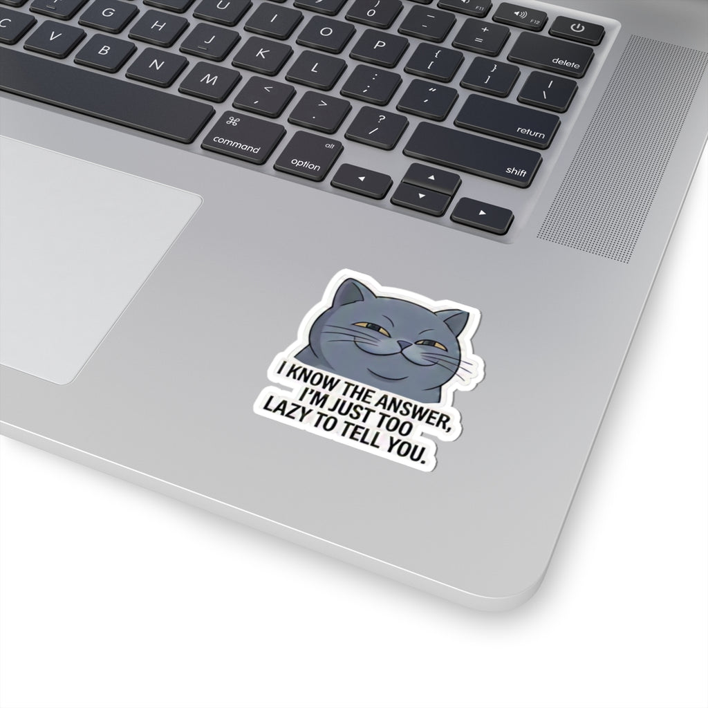 Smug Grey Cat I Know The Answer I'm Just Too Lazy To Tell You Sticker | Kiss-Cut Sticker