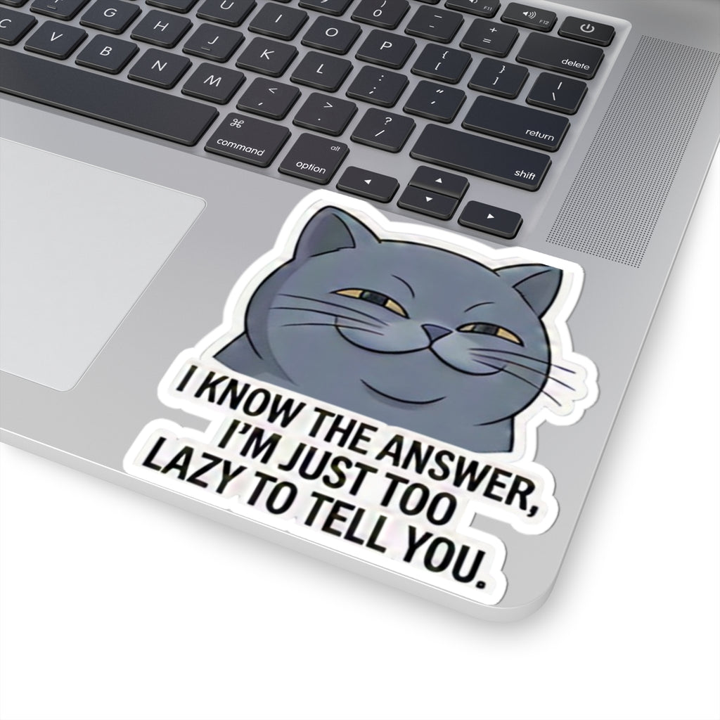 Smug Grey Cat I Know The Answer I'm Just Too Lazy To Tell You Sticker | Kiss-Cut Sticker