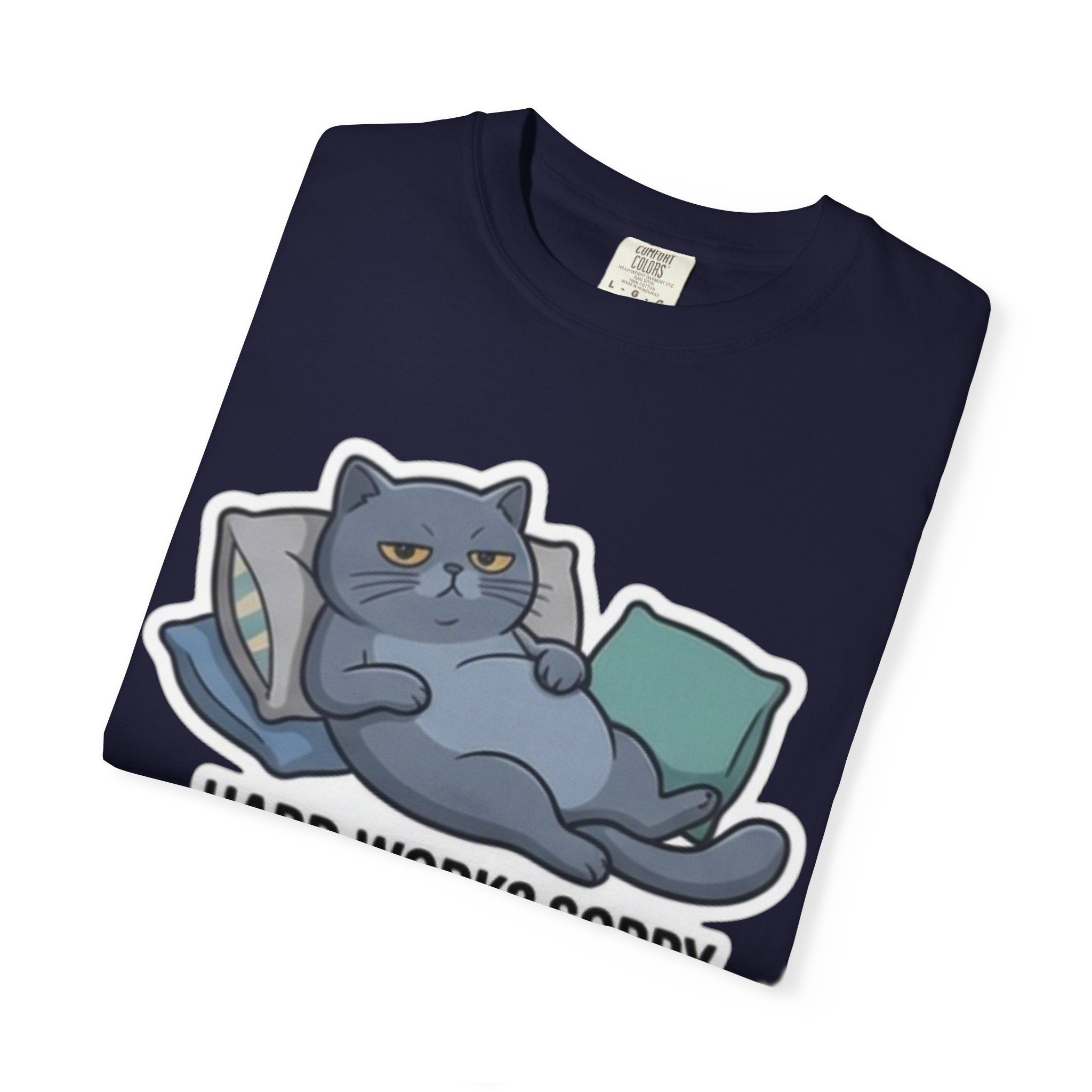 Lazy Cat Illustration Hard Work? Sorry T-shirt | Funny Cat Tee
