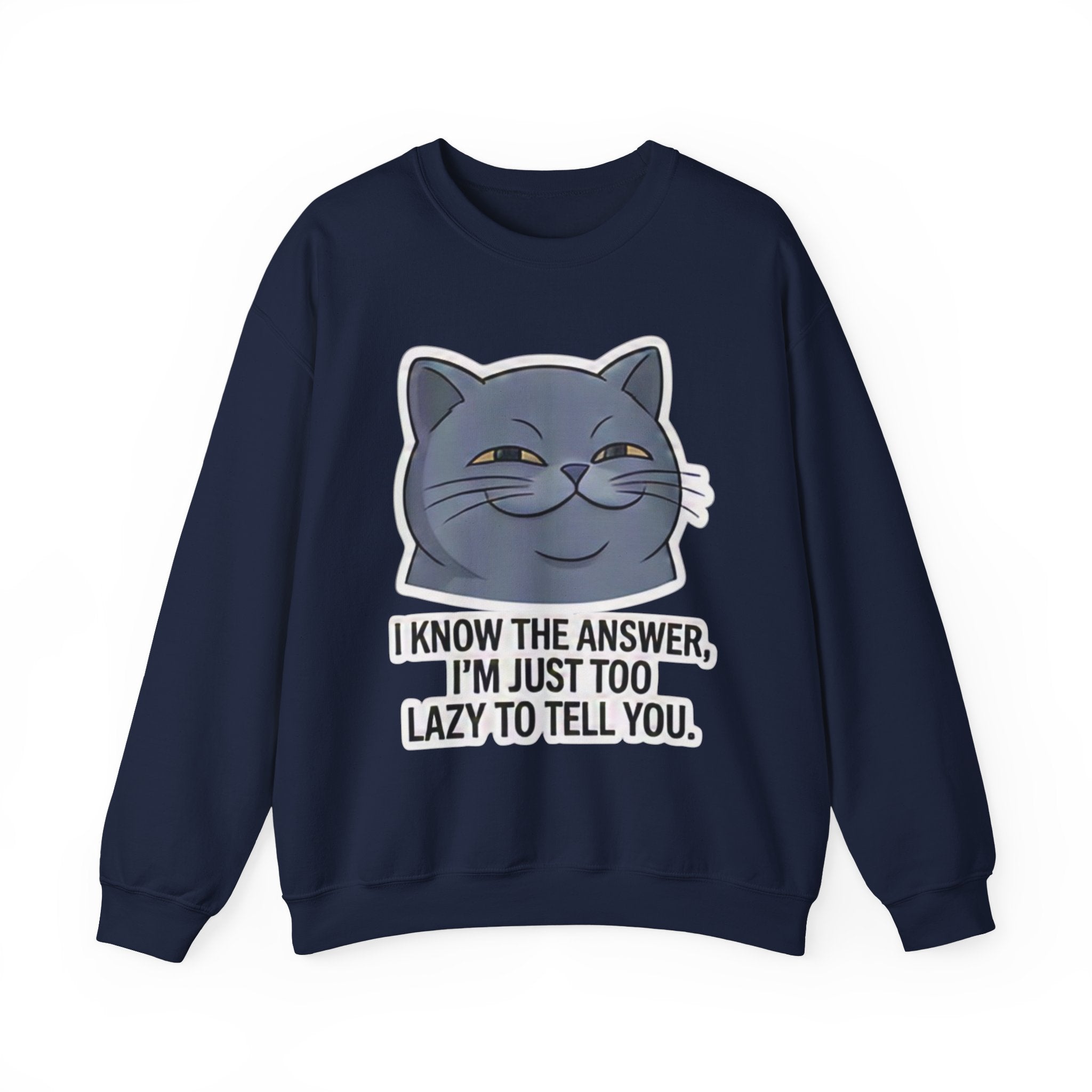 Smirking Cat Face I Know The Answer I'm Just Too Lazy To Tell You Sweatshirt