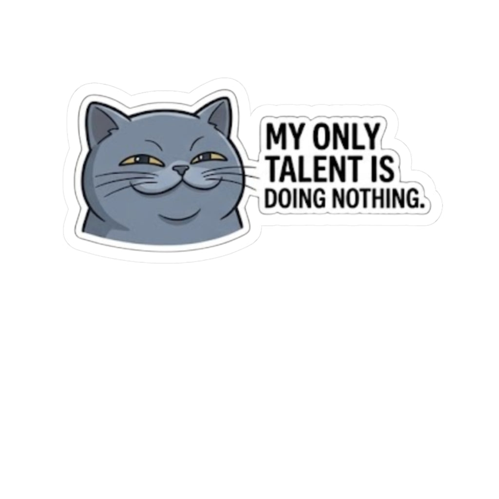 Smirking Cat Saying "My Only Talent Is Doing Nothing" Sticker | Kiss-Cut