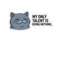 Smirking Cat Saying "My Only Talent Is Doing Nothing" Sticker | Kiss-Cut