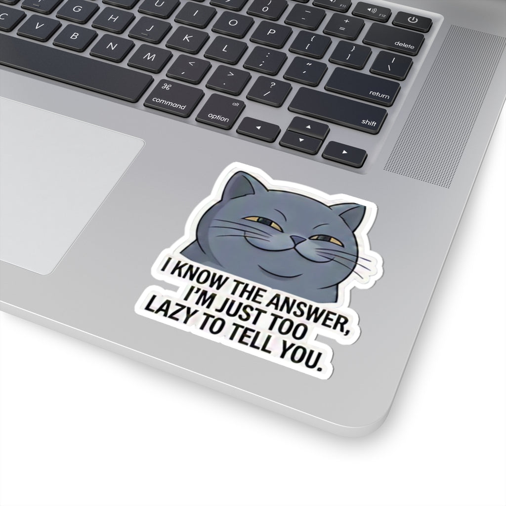 Smug Grey Cat I Know The Answer I'm Just Too Lazy To Tell You Sticker | Kiss-Cut Sticker