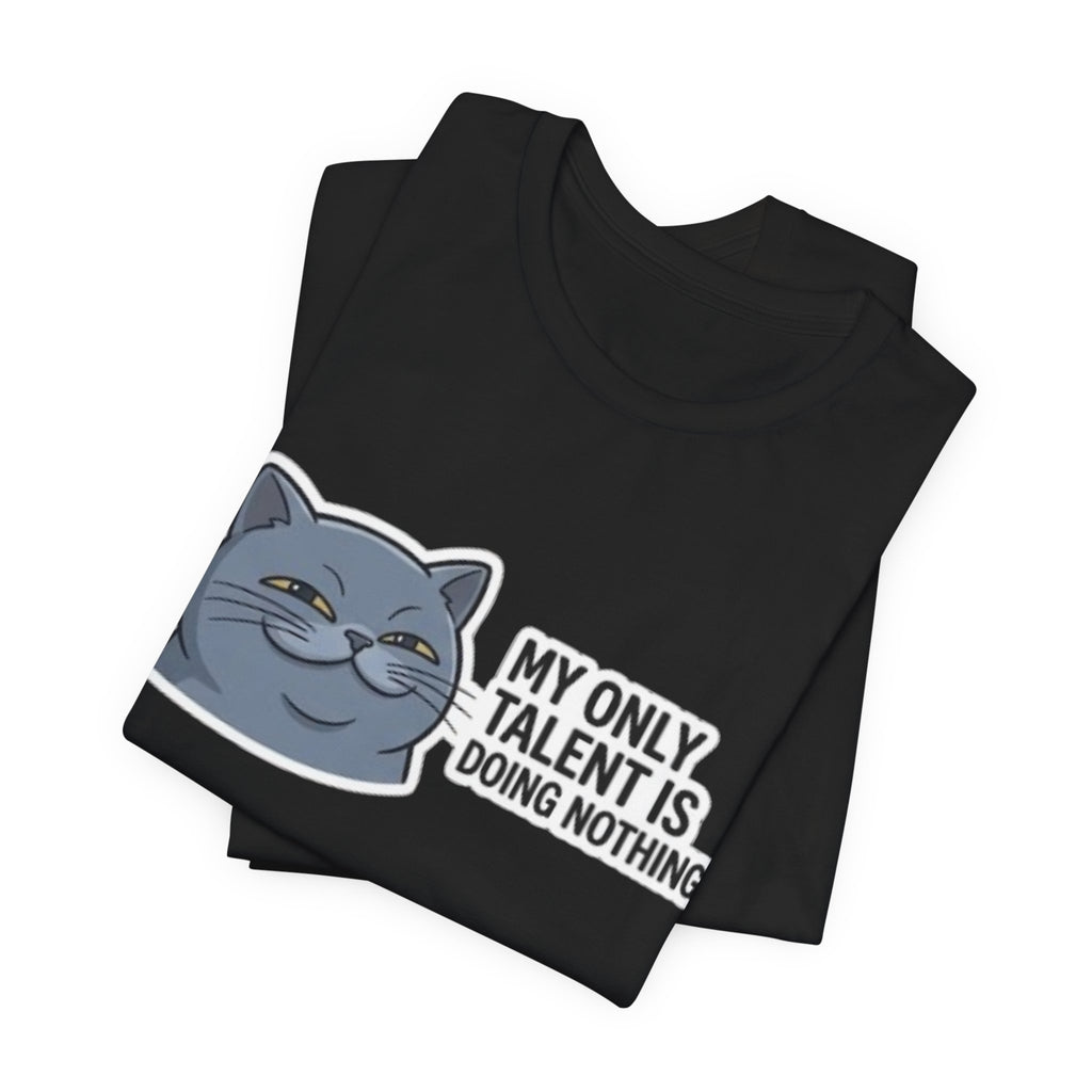 My Only Talent Is Doing Nothing cat tee | Funny Cat T-Shirt